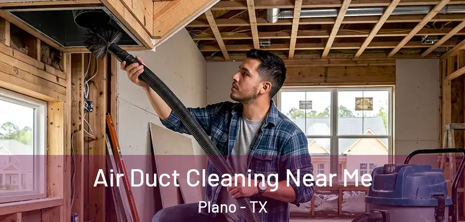  Air Duct Cleaning Near Me Plano - TX