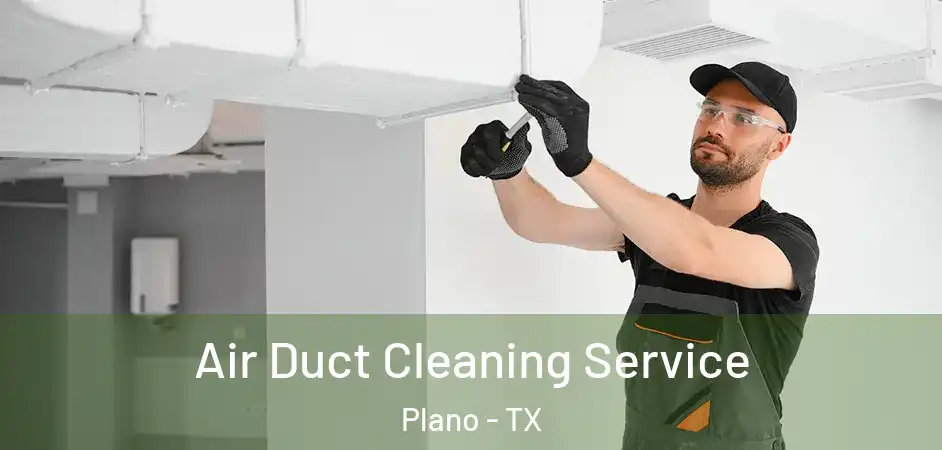  Air Duct Cleaning Service Plano - TX