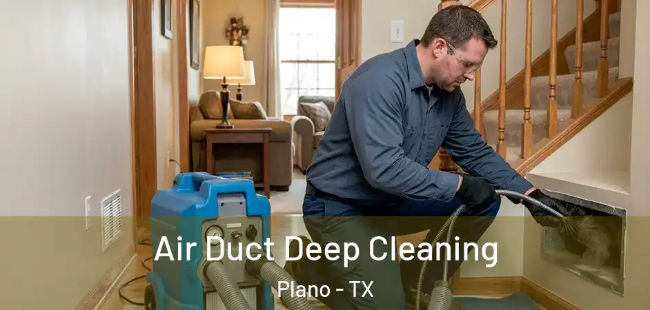  Air Duct Deep Cleaning Plano - TX
