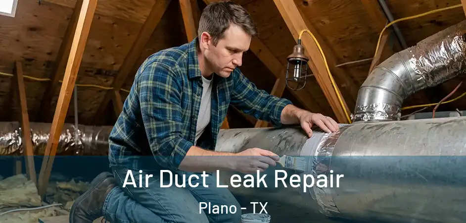  Air Duct Leak Repair Plano - TX
