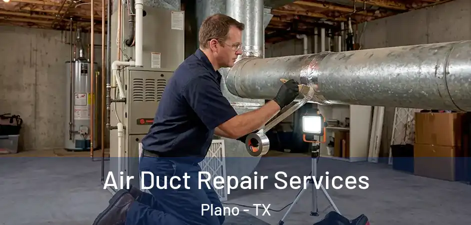  Air Duct Repair Services Plano - TX