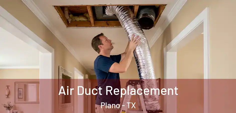 Air Duct Replacement Plano - TX