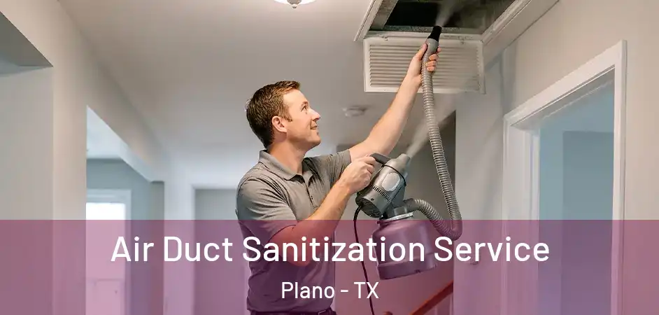  Air Duct Sanitization Service Plano - TX