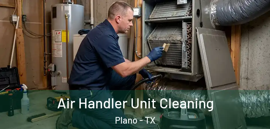  Air Handler Unit Cleaning Plano - TX