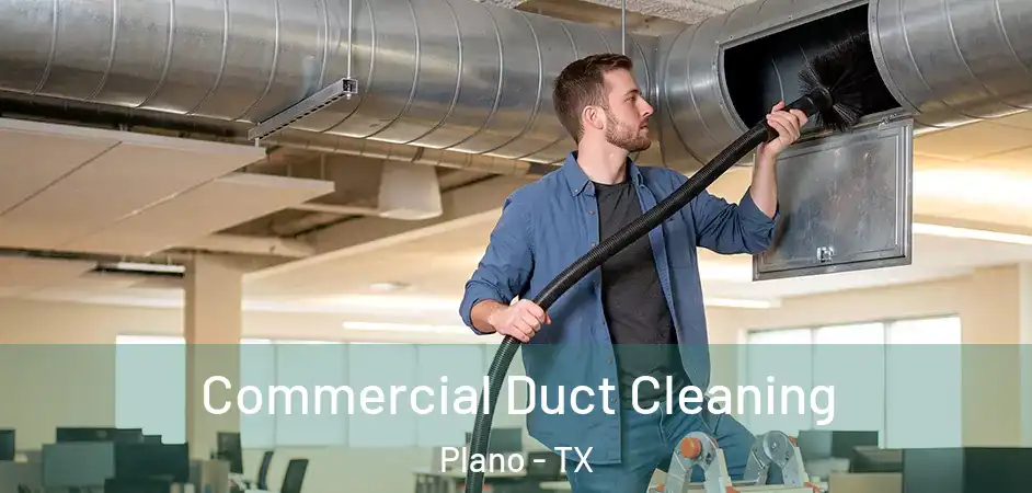  Commercial Duct Cleaning Plano - TX