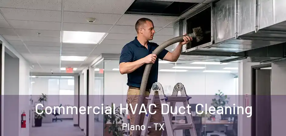 Commercial HVAC Duct Cleaning Plano - TX