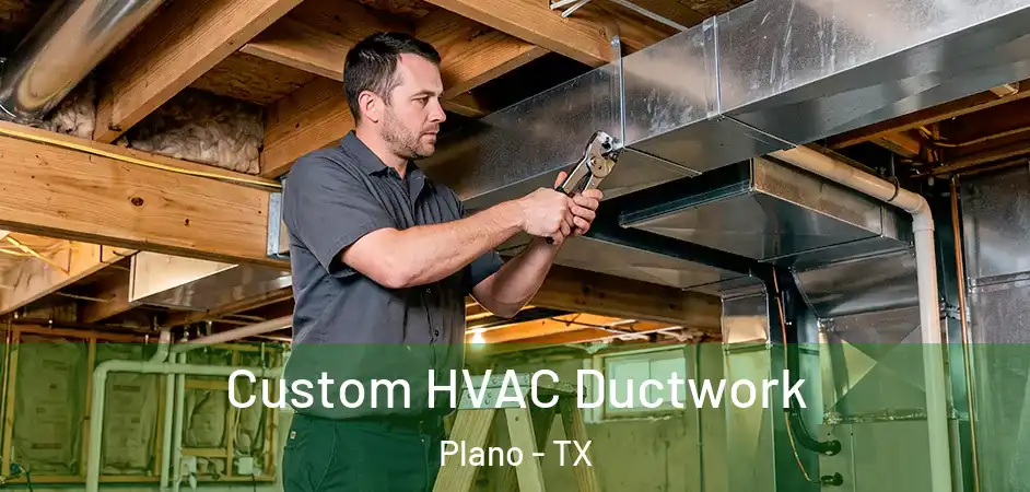  Custom HVAC Ductwork Plano - TX