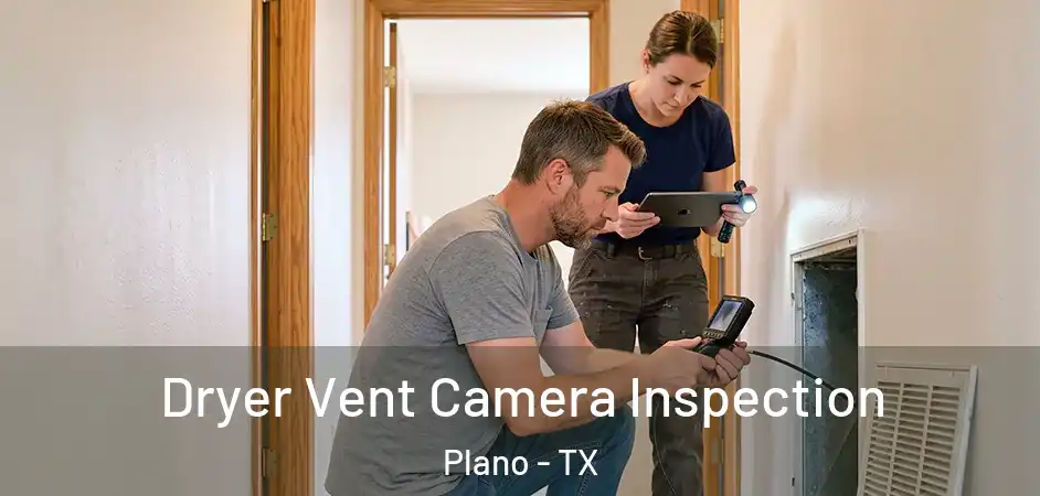 Dryer Vent Camera Inspection Plano - TX