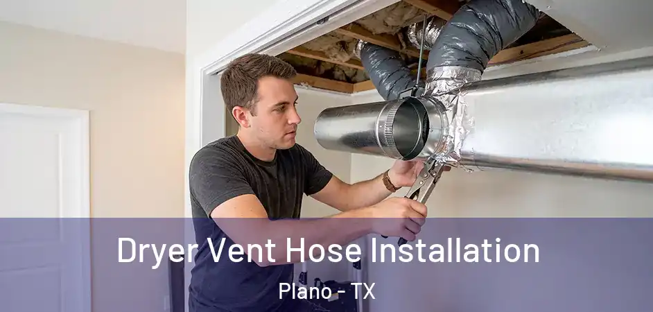  Dryer Vent Hose Installation Plano - TX