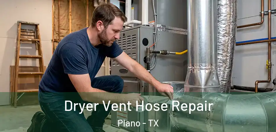  Dryer Vent Hose Repair Plano - TX
