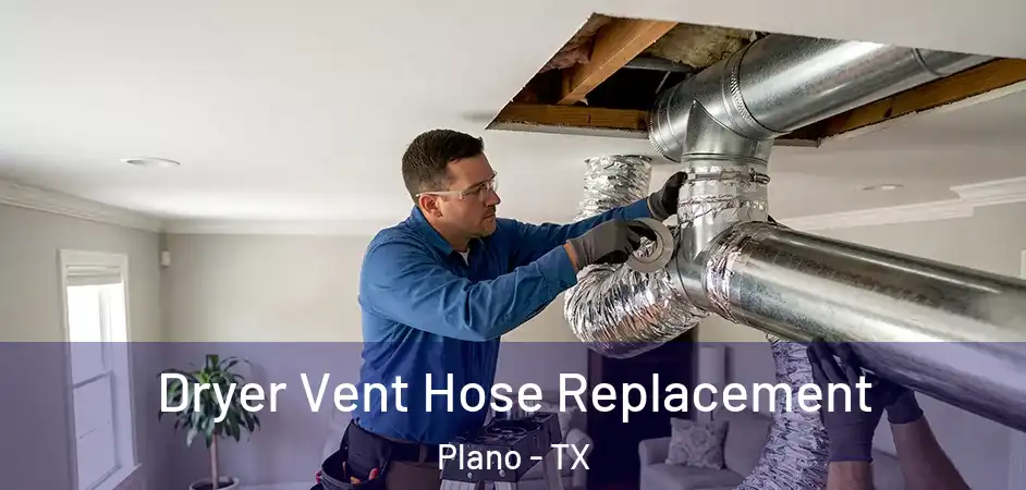 Dryer Vent Hose Replacement Plano - TX