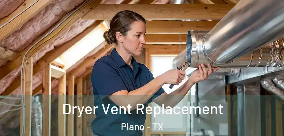  Dryer Vent Replacement Plano - TX