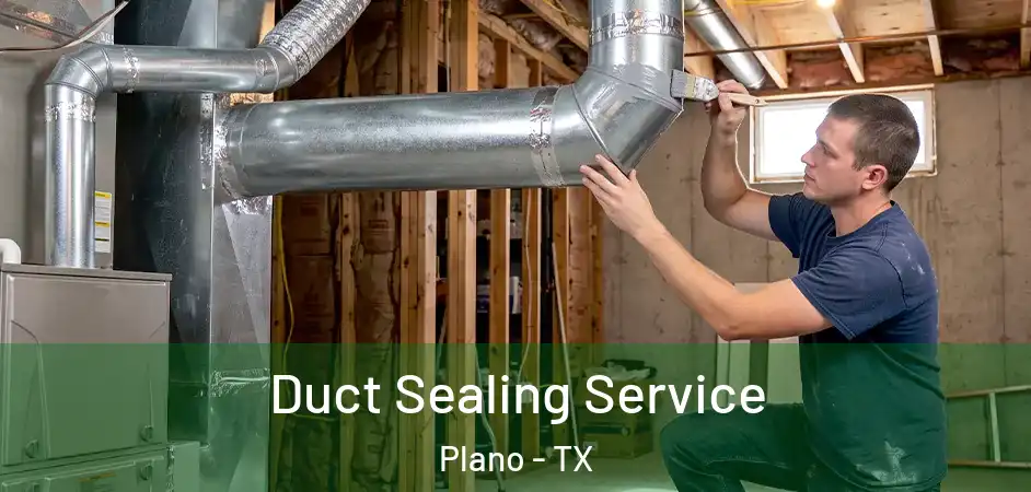 Duct Sealing Service Plano - TX
