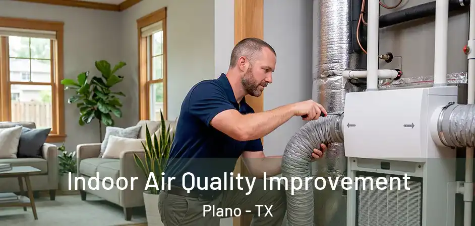  Indoor Air Quality Improvement Plano - TX