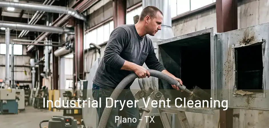  Industrial Dryer Vent Cleaning Plano - TX