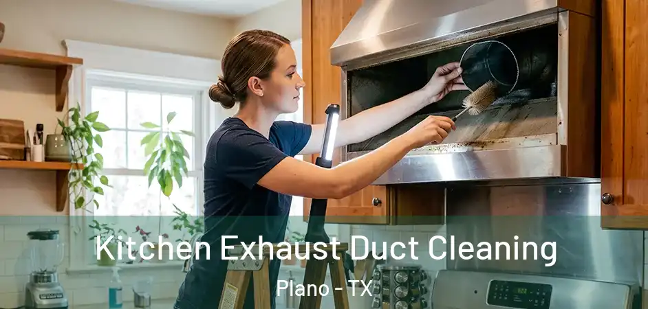 Kitchen Exhaust Duct Cleaning Plano - TX