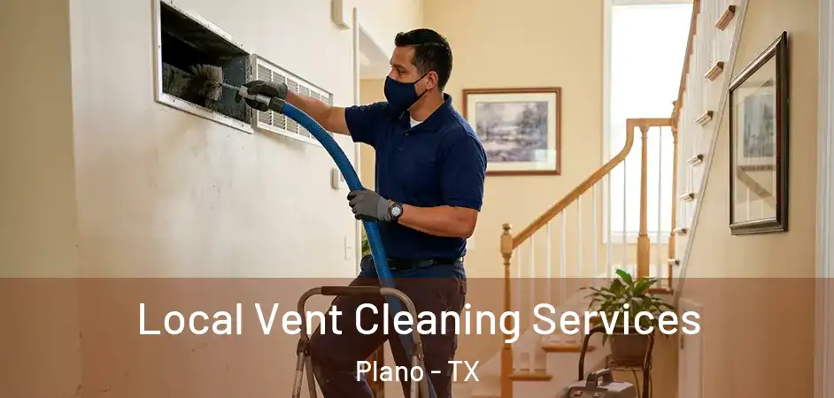 Local Vent Cleaning Services Plano - TX