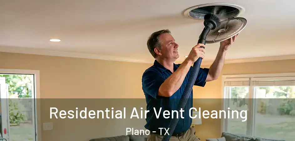  Residential Air Vent Cleaning Plano - TX